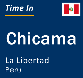 Current local time in Chicama, La Libertad, Peru