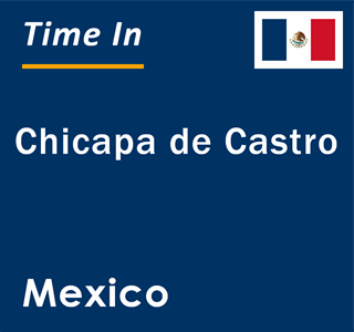 Current local time in Chicapa de Castro, Mexico