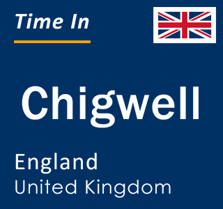 Current local time in Chigwell, England, United Kingdom