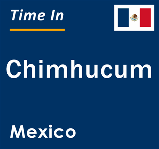 Current local time in Chimhucum, Mexico