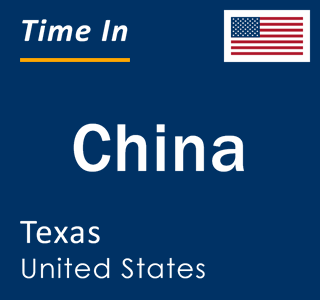 Current local time in China, Texas, United States