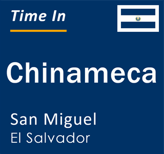 Current local time in Chinameca, San Miguel, El Salvador