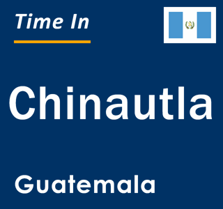 Current local time in Chinautla, Guatemala