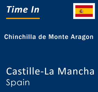 Current local time in Chinchilla de Monte Aragon, Castille-La Mancha, Spain