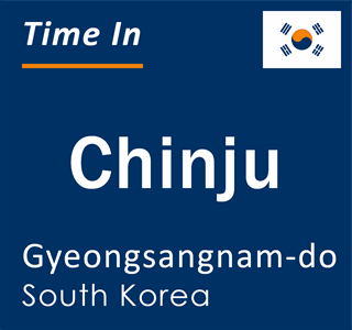 Current local time in Chinju, Gyeongsangnam-do, South Korea