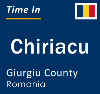 Current local time in Chiriacu, Giurgiu County, Romania