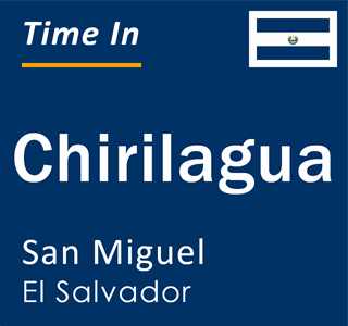 Current local time in Chirilagua, San Miguel, El Salvador