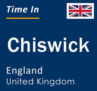 Current local time in Chiswick, England, United Kingdom