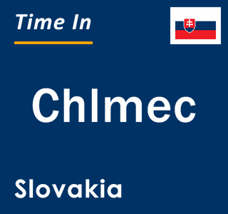 Current local time in Chlmec, Slovakia