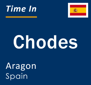 Current local time in Chodes, Aragon, Spain