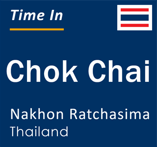 Current local time in Chok Chai, Nakhon Ratchasima, Thailand