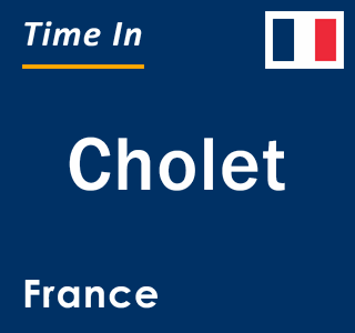 Current local time in Cholet, France