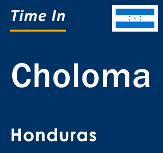 Current local time in Choloma, Honduras