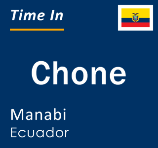 Current local time in Chone, Manabi, Ecuador