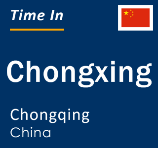 Current local time in Chongxing, Chongqing, China