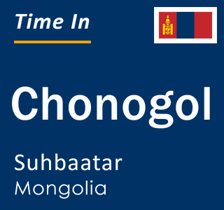 Current local time in Chonogol, Suhbaatar, Mongolia