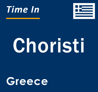 Current local time in Choristi, Greece