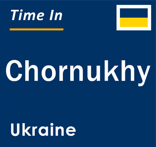 Current local time in Chornukhy, Ukraine