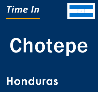 Current local time in Chotepe, Honduras