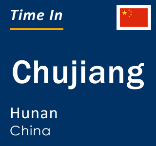 Current local time in Chujiang, Hunan, China