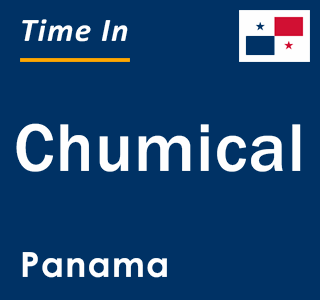 Current local time in Chumical, Panama