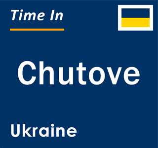 Current local time in Chutove, Ukraine