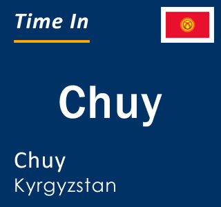 Current local time in Chuy, Chuy, Kyrgyzstan