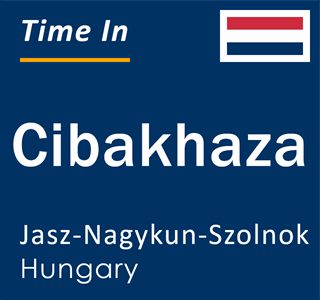 Current local time in Cibakhaza, Jasz-Nagykun-Szolnok, Hungary