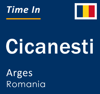 Current local time in Cicanesti, Arges, Romania