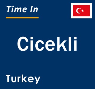 Current local time in Cicekli, Turkey