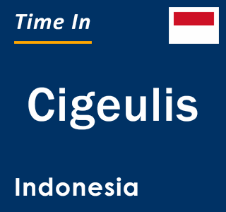 Current local time in Cigeulis, Indonesia