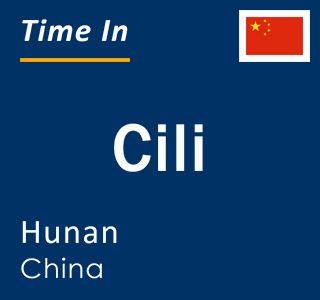 Current local time in Cili, Hunan, China