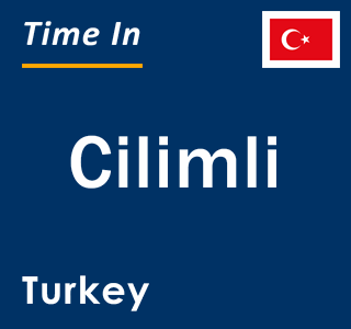 Current local time in Cilimli, Turkey