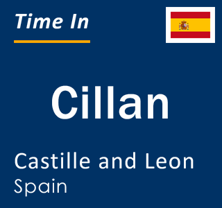 Current local time in Cillan, Castille and Leon, Spain