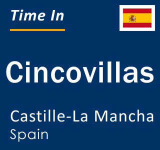 Current local time in Cincovillas, Castille-La Mancha, Spain