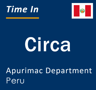 Current local time in Circa, Apurimac Department, Peru