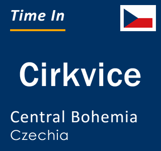 Current local time in Cirkvice, Central Bohemia, Czechia