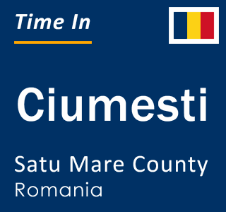 Current local time in Ciumesti, Satu Mare County, Romania