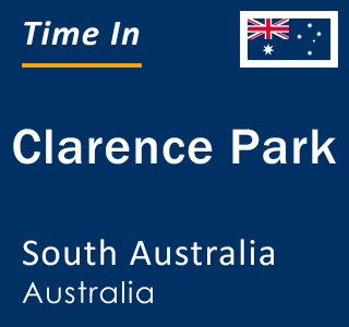 Current local time in Clarence Park, South Australia, Australia