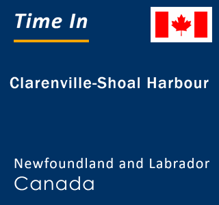 Current local time in Clarenville-Shoal Harbour, Newfoundland and Labrador, Canada