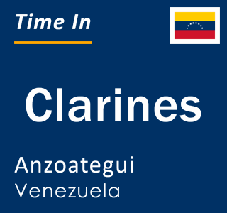 Current local time in Clarines, Anzoategui, Venezuela