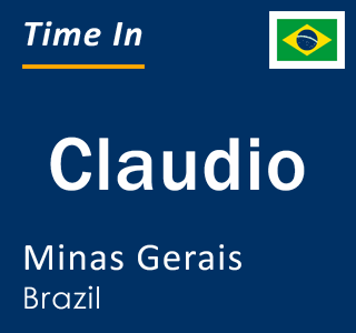 Current local time in Claudio, Minas Gerais, Brazil