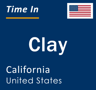 Current local time in Clay, California, United States