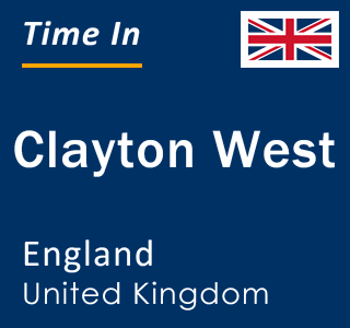 Current local time in Clayton West, England, United Kingdom