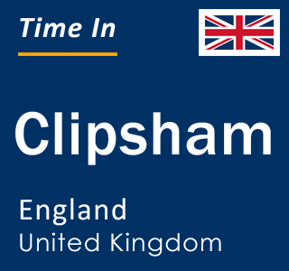 Current local time in Clipsham, England, United Kingdom