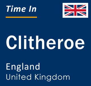 Current local time in Clitheroe, England, United Kingdom