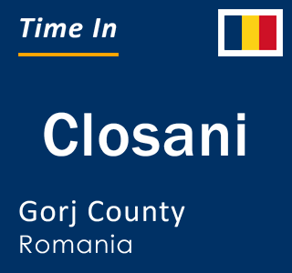 Current local time in Closani, Gorj County, Romania