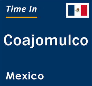 Current local time in Coajomulco, Mexico