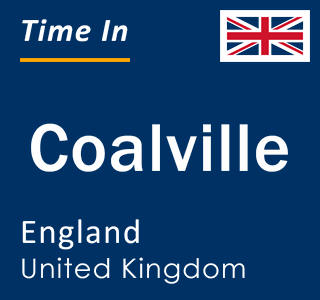 Current local time in Coalville, England, United Kingdom