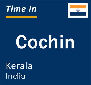 Current local time in Cochin, Kerala, India